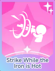 Strike While the Iron is Hot